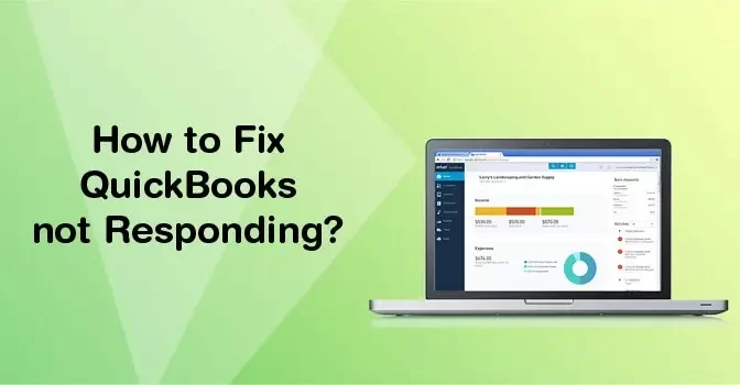 How to Fix QuickBooks not Responding Error? 