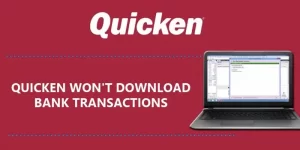How to Fix Quicken Won’t Download or Update Bank Transactions?