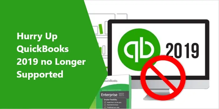 Hurry Up QuickBooks 2019 No Longer Supported