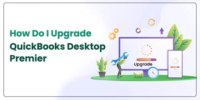 How Do I Upgrade QuickBooks Desktop Premier?