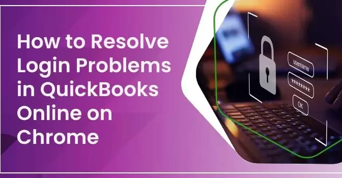 How to Resolve Login Problems in QuickBooks Online on Chrome?