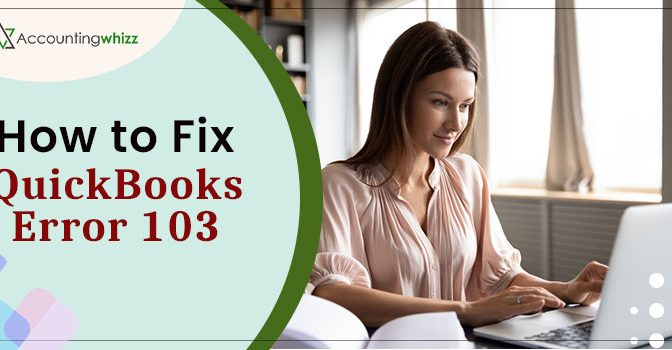How Do I Fix QuickBooks Error 103?