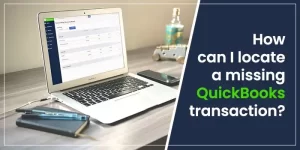 How can I locate a missing QuickBooks transaction?