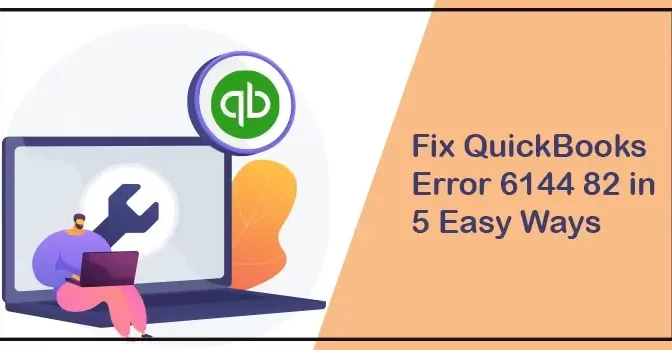 Fix QuickBooks Error 6144 82 in 5 Easy Ways