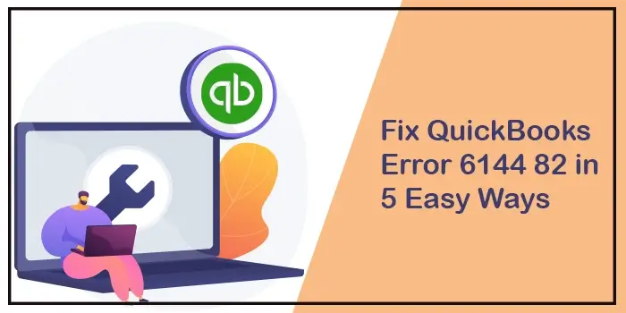 Fix QuickBooks Error 6144 82 in 5 Easy Ways