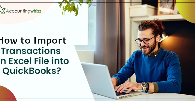 How to Import Transactions Using Excel File into QuickBooks?