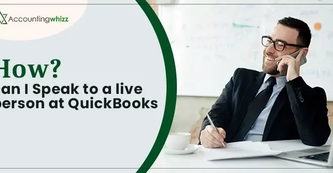 A Comprehensive Guide on How Do I Speak to a Live Person at QuickBooks