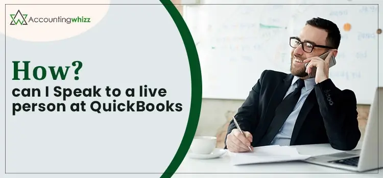 A Comprehensive Guide on How Can I Speak To A Live Person At QuickBooks – All QuickBooks Contact Information