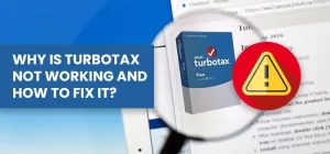 Why is TurboTax Not Working and How to Fix It?