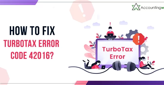 How to Resolve TurboTax Error 42016 with Easy Steps