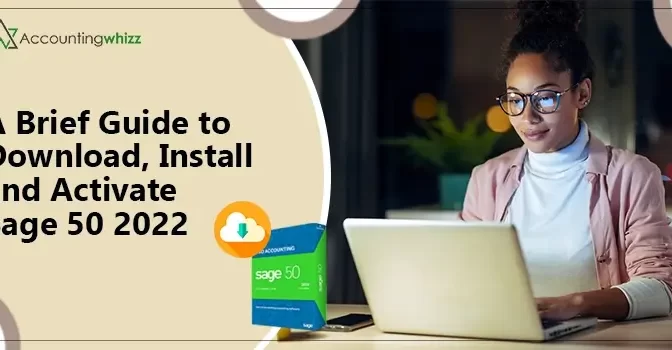 A Brief Guide to Download, Install and Activate Sage 50 2022