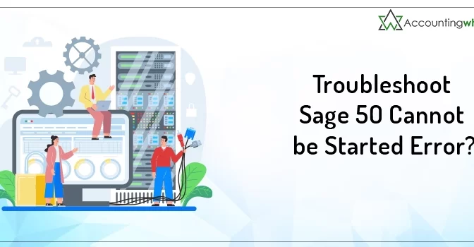 Best Tutorial to Troubleshoot Sage 50 Cannot be Started Error