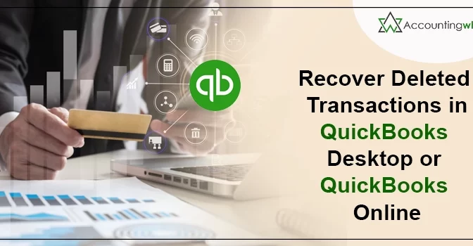 How to Recover Deleted Transactions in QuickBooks Desktop or QuickBooks Online?