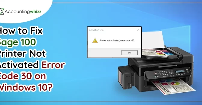 DIY Steps To Fix Sage 100 Printer Not Activated Error Code 30 on Windows 10?
