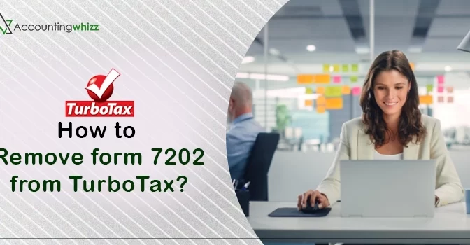 An Easy Guide on How to Remove Form 7202 from TurboTax