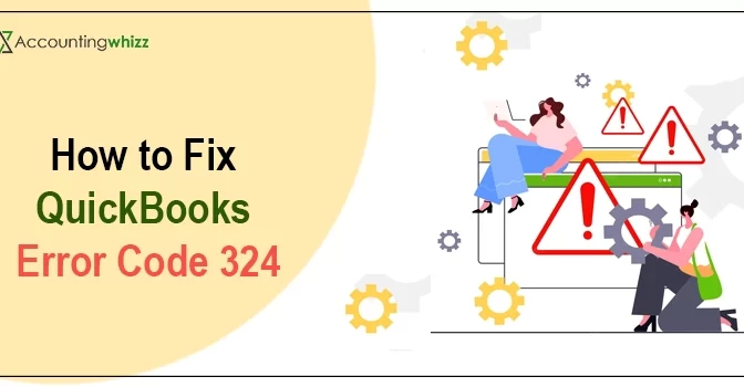 5 Easy Steps to Fix QuickBooks Error Code 324