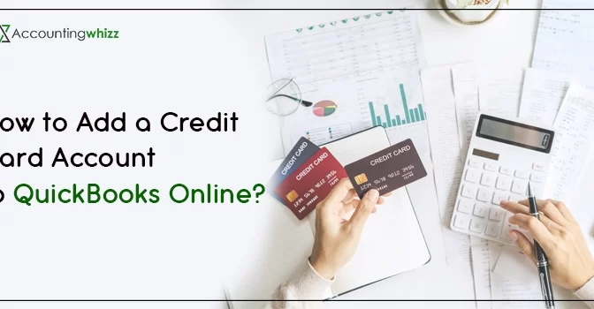 Simple Guidelines to Add a Credit Card Account to QuickBooks Online