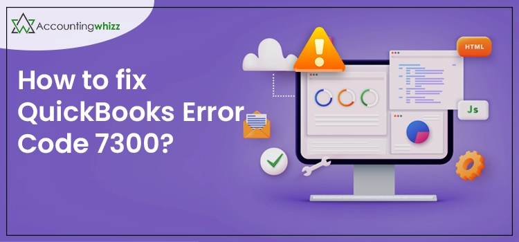 QuickBooks Error Code 7300